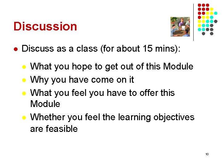 Discussion l Discuss as a class (for about 15 mins): l l What you