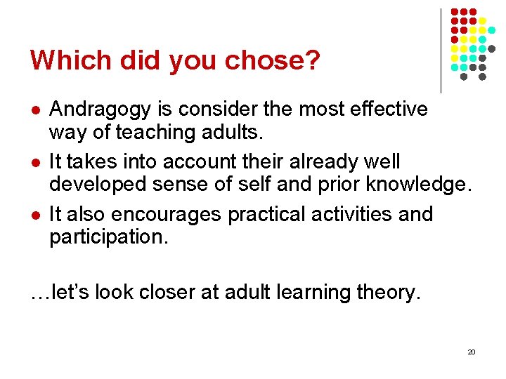 Which did you chose? l l l Andragogy is consider the most effective way