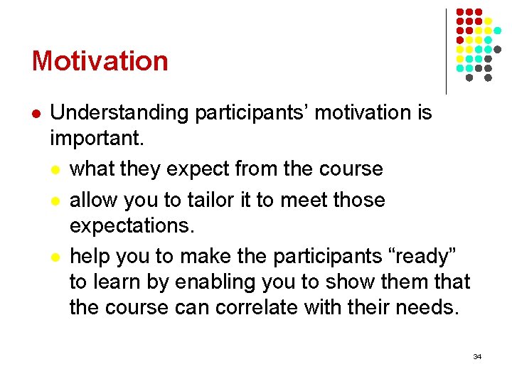 Motivation l Understanding participants’ motivation is important. l what they expect from the course