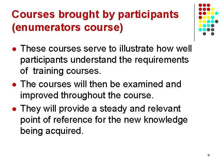 Courses brought by participants (enumerators course) l l l These courses serve to illustrate