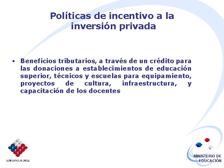 Políticas de incentivo a la inversión privada • Beneficios tributarios, a través de un