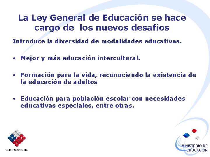 La Ley General de Educación se hace cargo de los nuevos desafíos Introduce la