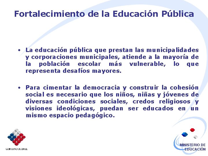 Fortalecimiento de la Educación Pública • La educación pública que prestan las municipalidades y