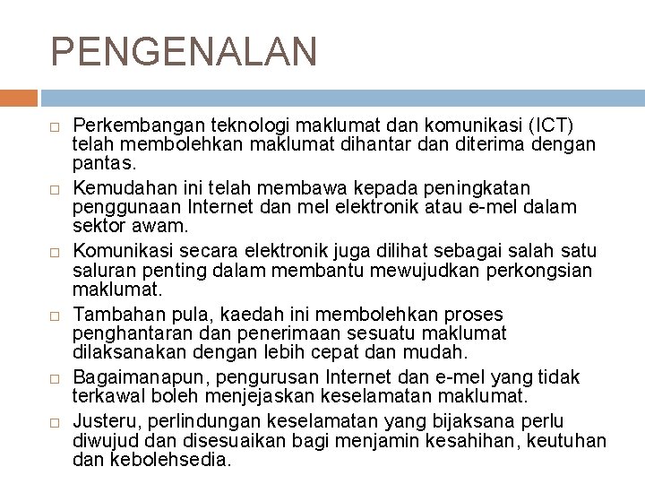 PENGENALAN Perkembangan teknologi maklumat dan komunikasi (ICT) telah membolehkan maklumat dihantar dan diterima dengan