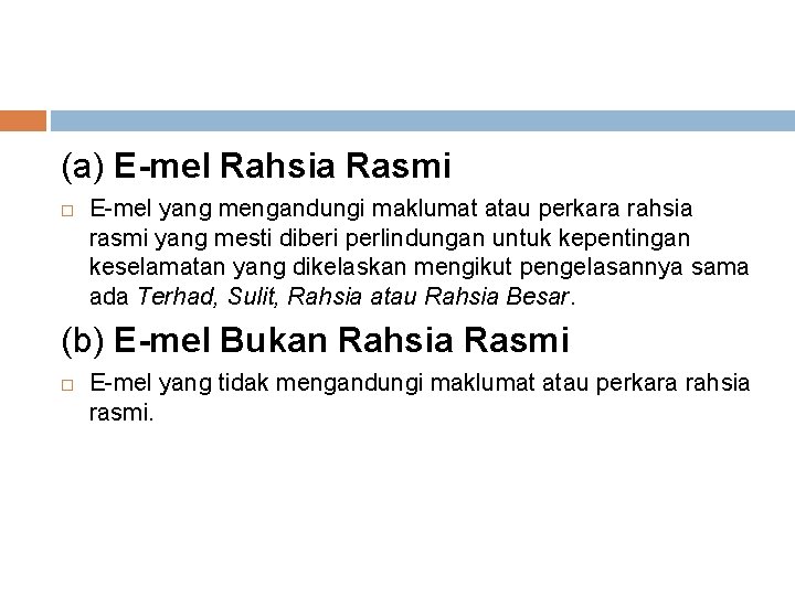 (a) E-mel Rahsia Rasmi E-mel yang mengandungi maklumat atau perkara rahsia rasmi yang mesti