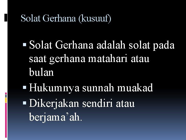 Solat Gerhana (kusuuf) Solat Gerhana adalah solat pada saat gerhana matahari atau bulan Hukumnya