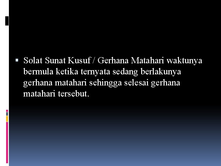  Solat Sunat Kusuf / Gerhana Matahari waktunya bermula ketika ternyata sedang berlakunya gerhana