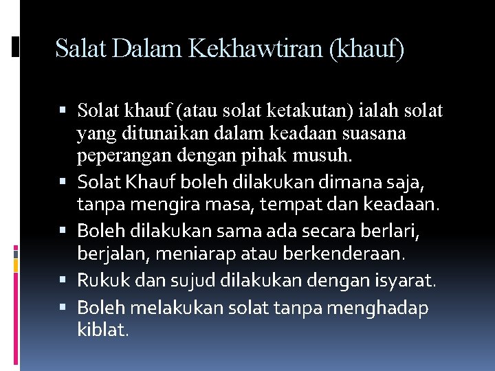 Salat Dalam Kekhawtiran (khauf) Solat khauf (atau solat ketakutan) ialah solat yang ditunaikan dalam