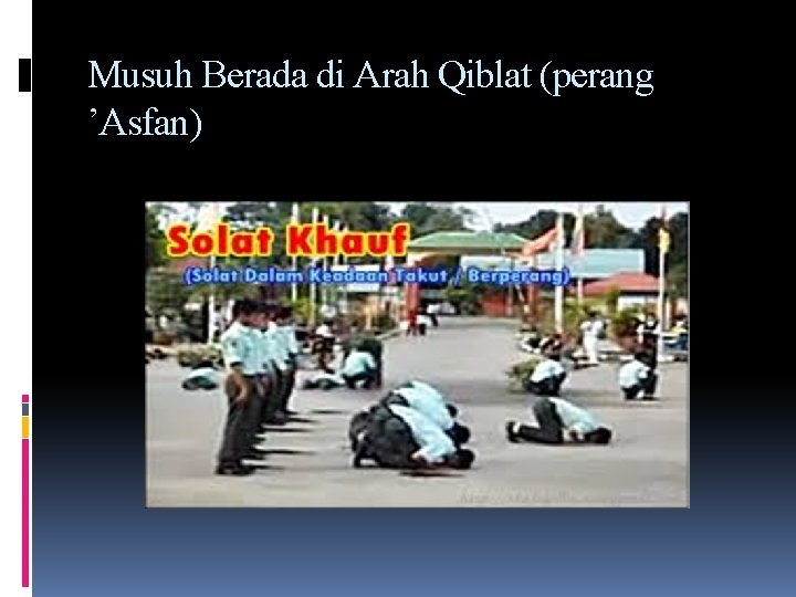 Musuh Berada di Arah Qiblat (perang ’Asfan) 