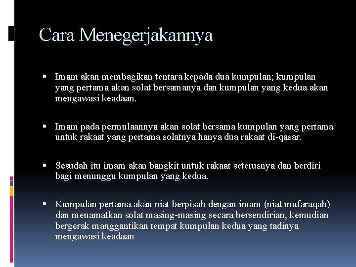 Cara Menegerjakannya Imam akan membagikan tentara kepada dua kumpulan; kumpulan yang pertama akan solat