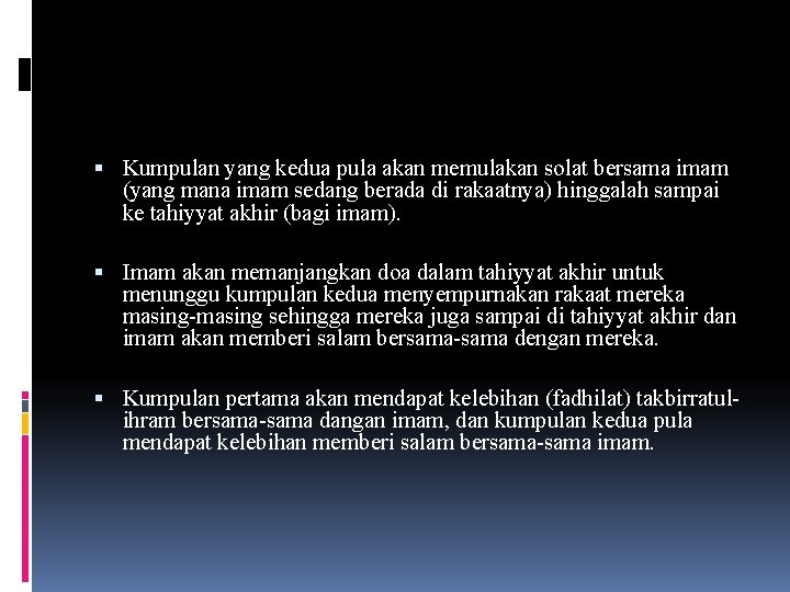  Kumpulan yang kedua pula akan memulakan solat bersama imam (yang mana imam sedang