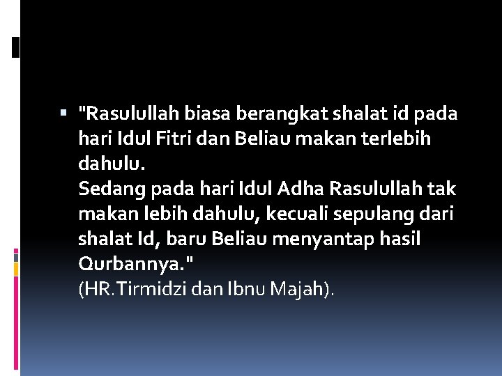  "Rasulullah biasa berangkat shalat id pada hari Idul Fitri dan Beliau makan terlebih