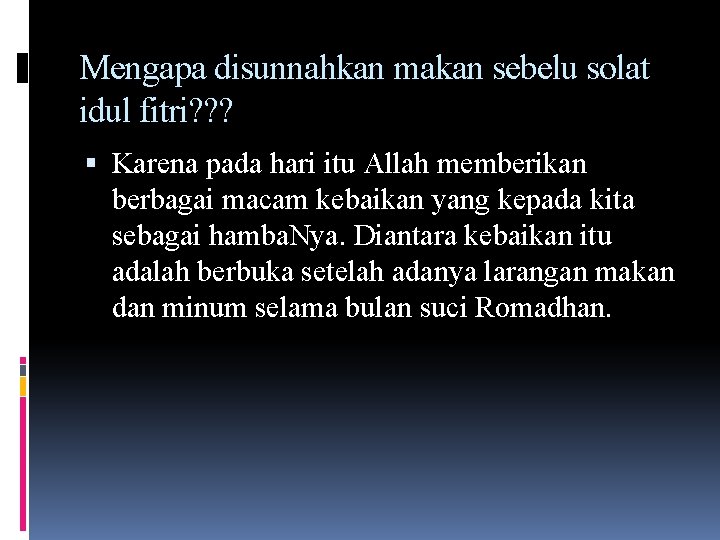 Mengapa disunnahkan makan sebelu solat idul fitri? ? ? Karena pada hari itu Allah