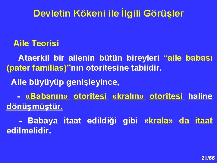 Devletin Kökeni ile İlgili Görüşler Aile Teorisi Ataerkil bir ailenin bütün bireyleri “aile babası