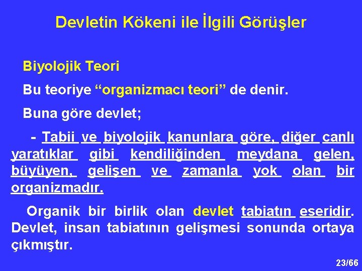 Devletin Kökeni ile İlgili Görüşler Biyolojik Teori Bu teoriye “organizmacı teori” de denir. Buna