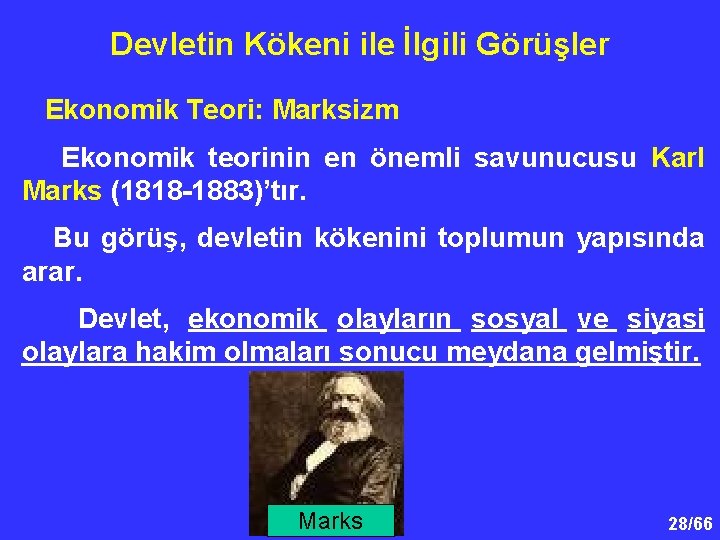 Devletin Kökeni ile İlgili Görüşler Ekonomik Teori: Marksizm Ekonomik teorinin en önemli savunucusu Karl