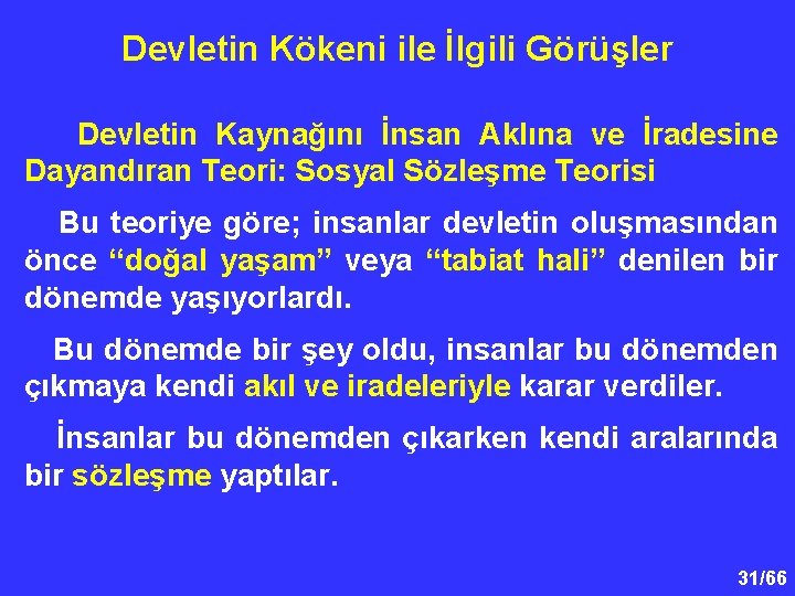 Devletin Kökeni ile İlgili Görüşler Devletin Kaynağını İnsan Aklına ve İradesine Dayandıran Teori: Sosyal