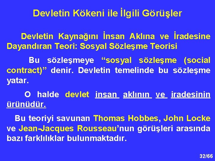 Devletin Kökeni ile İlgili Görüşler Devletin Kaynağını İnsan Aklına ve İradesine Dayandıran Teori: Sosyal