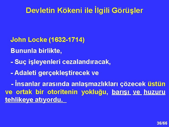 Devletin Kökeni ile İlgili Görüşler John Locke (1632 -1714) Bununla birlikte, - Suç işleyenleri