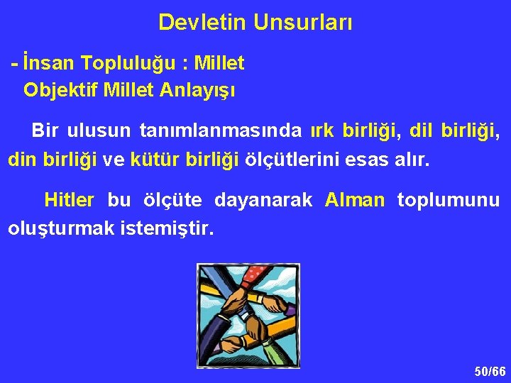 Devletin Unsurları - İnsan Topluluğu : Millet Objektif Millet Anlayışı Bir ulusun tanımlanmasında ırk