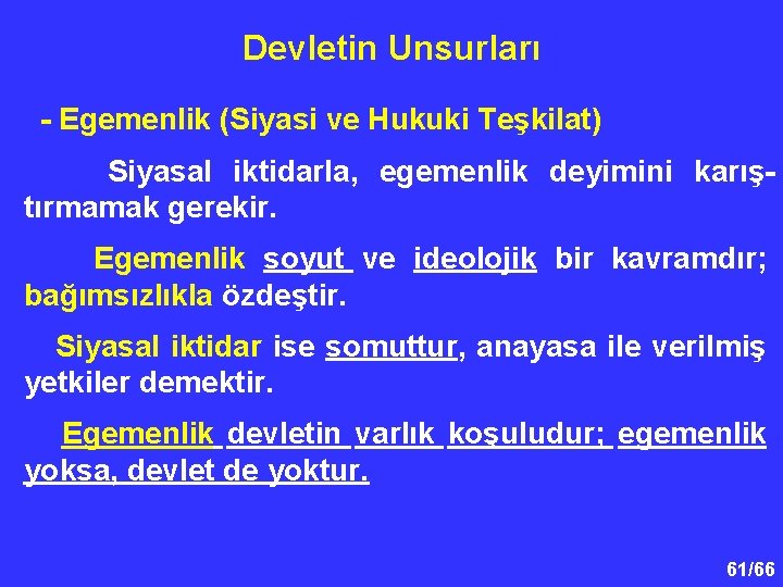 Devletin Unsurları - Egemenlik (Siyasi ve Hukuki Teşkilat) Siyasal iktidarla, egemenlik deyimini karıştırmamak gerekir.