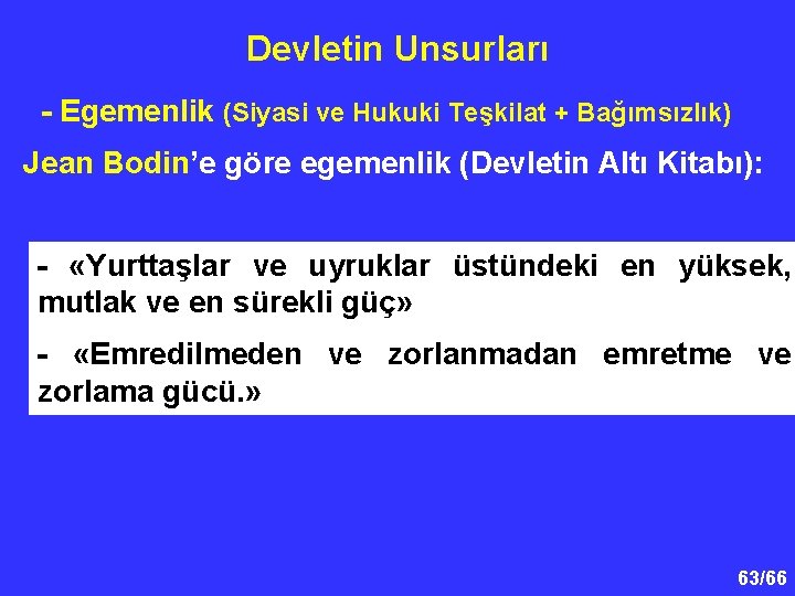 Devletin Unsurları - Egemenlik (Siyasi ve Hukuki Teşkilat + Bağımsızlık) Jean Bodin’e göre egemenlik