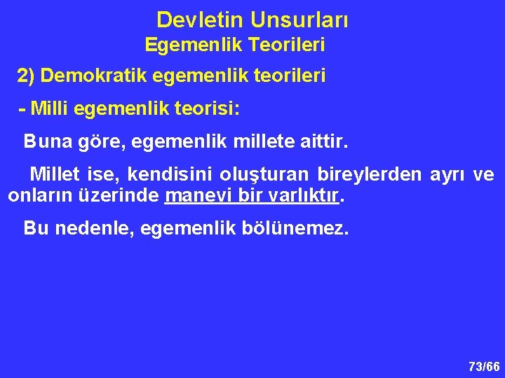 Devletin Unsurları Egemenlik Teorileri 2) Demokratik egemenlik teorileri - Milli egemenlik teorisi: Buna göre,