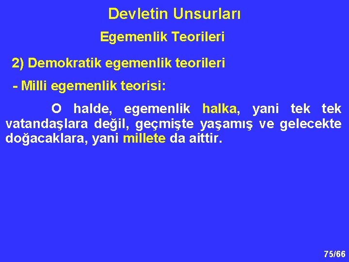 Devletin Unsurları Egemenlik Teorileri 2) Demokratik egemenlik teorileri - Milli egemenlik teorisi: O halde,