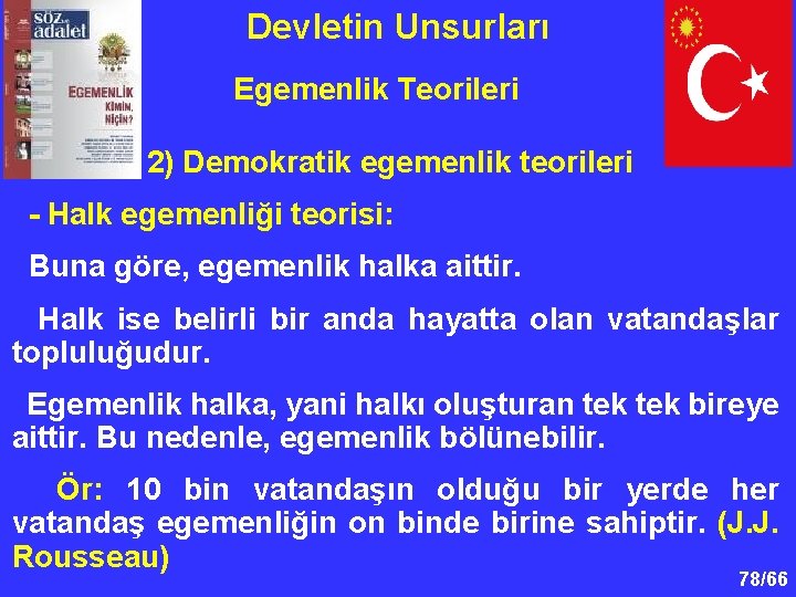 Devletin Unsurları Egemenlik Teorileri 2) Demokratik egemenlik teorileri - Halk egemenliği teorisi: Buna göre,