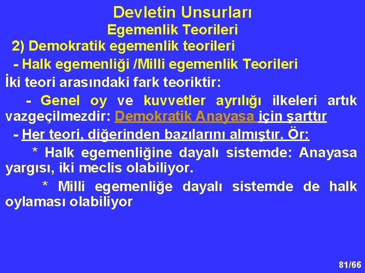 Devletin Unsurları Egemenlik Teorileri 2) Demokratik egemenlik teorileri - Halk egemenliği /Milli egemenlik Teorileri