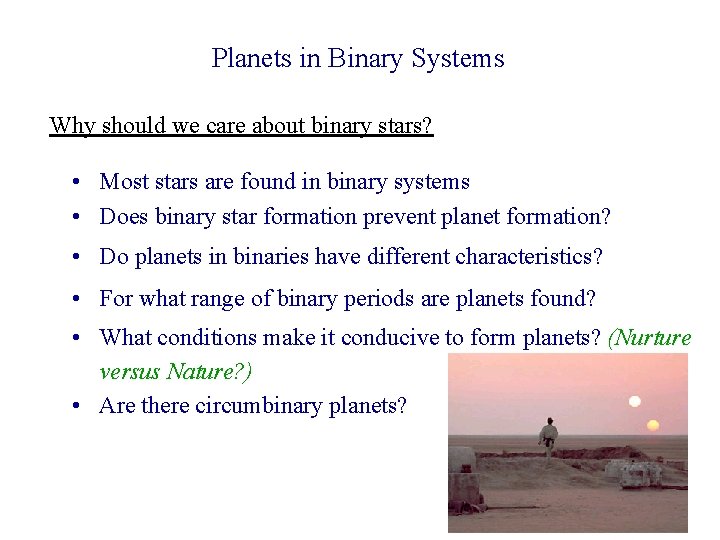 Planets in Binary Systems Why should we care about binary stars? • Most stars