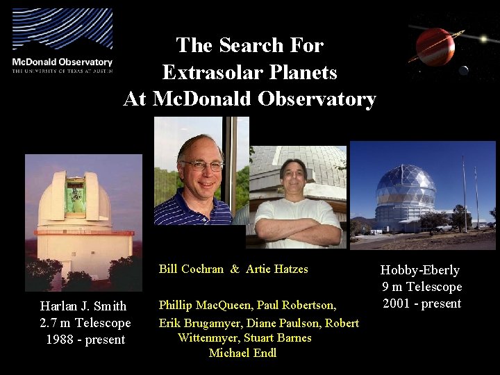 The Search For Extrasolar Planets At Mc. Donald Observatory Bill Cochran & Artie Hatzes