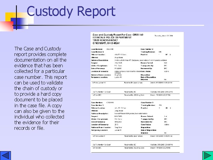 Custody Report The Case and Custody report provides complete documentation on all the evidence Custody Report The Case and Custody report provides complete documentation on all the evidence
