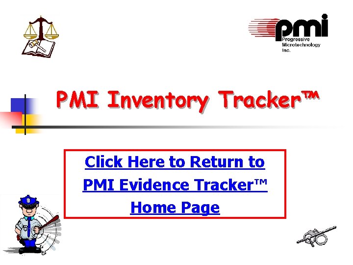 PMI Inventory Tracker™ Click Here to Return to PMI Evidence Tracker™ Home Page PMI Inventory Tracker™ Click Here to Return to PMI Evidence Tracker™ Home Page