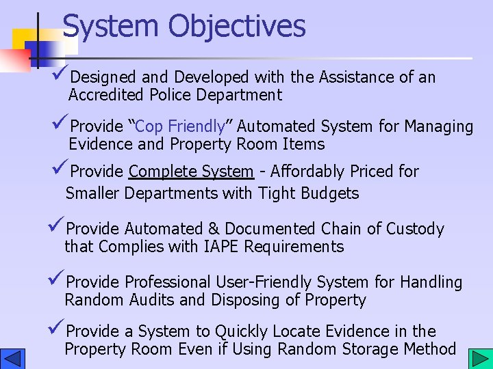 System Objectives üDesigned and Developed with the Assistance of an Accredited Police Department üProvide System Objectives üDesigned and Developed with the Assistance of an Accredited Police Department üProvide