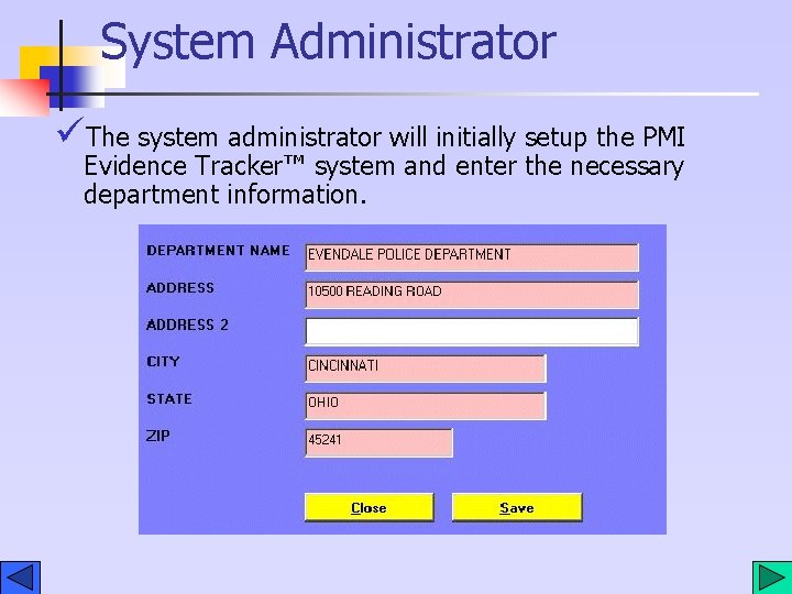 System Administrator üThe system administrator will initially setup the PMI Evidence Tracker™ system and System Administrator üThe system administrator will initially setup the PMI Evidence Tracker™ system and