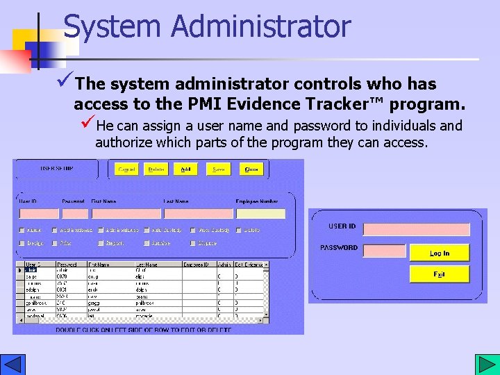 System Administrator üThe system administrator controls who has access to the PMI Evidence Tracker™ System Administrator üThe system administrator controls who has access to the PMI Evidence Tracker™