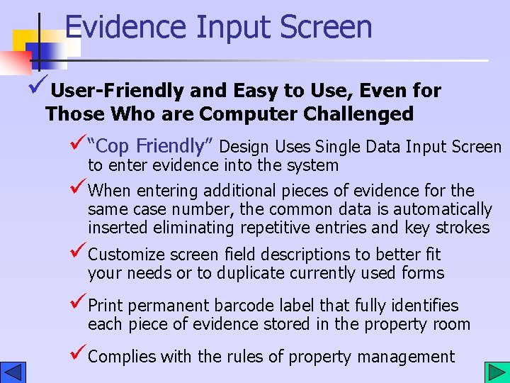 Evidence Input Screen üUser-Friendly and Easy to Use, Even for Those Who are Computer Evidence Input Screen üUser-Friendly and Easy to Use, Even for Those Who are Computer