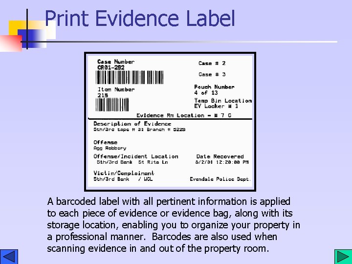 Print Evidence Label A barcoded label with all pertinent information is applied to each Print Evidence Label A barcoded label with all pertinent information is applied to each