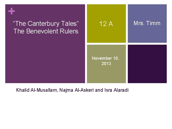 + “The Canterbury Tales” The Benevolent Rulers 12 A November 10, 2013 Khalid Al-Musallam,