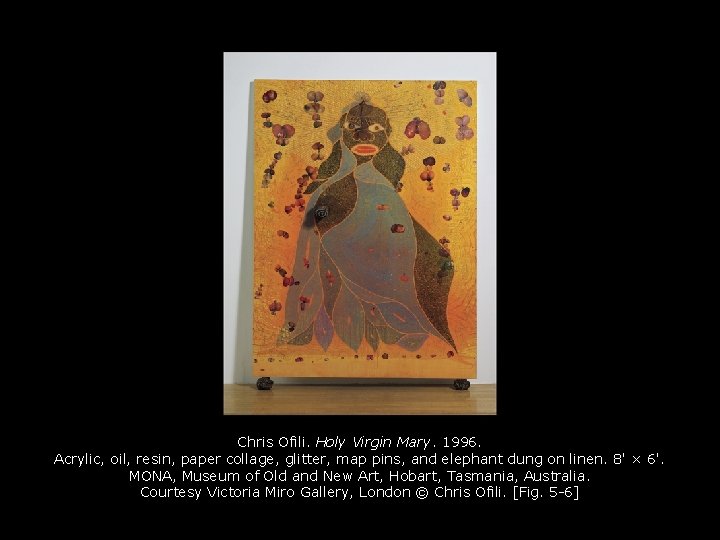 Chris Ofili. Holy Virgin Mary. 1996. Acrylic, oil, resin, paper collage, glitter, map pins,