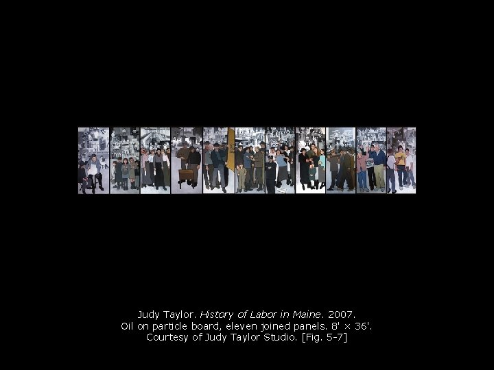 Judy Taylor. History of Labor in Maine. 2007. Oil on particle board, eleven joined