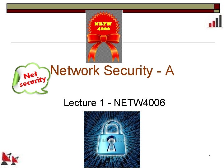 Network Security - A Lecture 1 - NETW 4006 -Lecture 01 1 