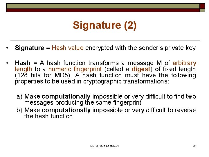 Signature (2) • Signature = Hash value encrypted with the sender’s private key •