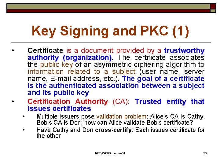 Key Signing and PKC (1) • Certificate is a document provided by a trustworthy