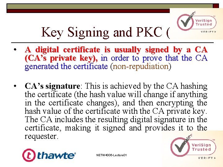 Key Signing and PKC (2) • A digital certificate is usually signed by a