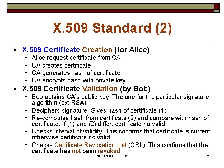 X. 509 Standard (2) • X. 509 Certificate Creation (for Alice) • • Alice
