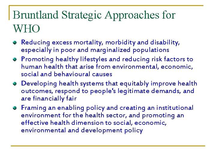 Bruntland Strategic Approaches for WHO Reducing excess mortality, morbidity and disability, especially in poor
