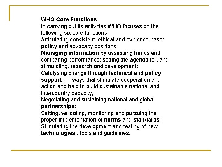WHO Core Functions In carrying out its activities WHO focuses on the following six