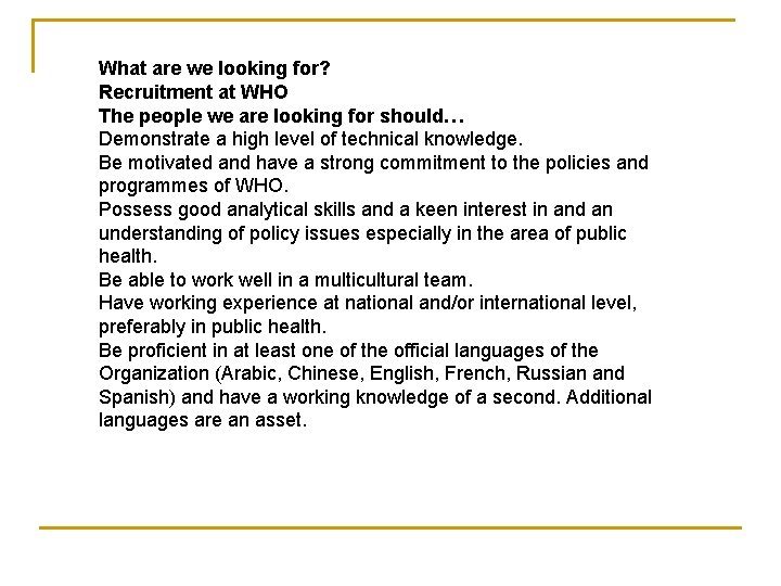 What are we looking for? Recruitment at WHO The people we are looking for